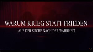 Filmvorschau: Warum Krieg statt Frieden? Auf der Suche nach der Wahrheit.