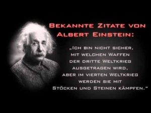Ich bin nicht sicher, mit welchen Waffen der 3. WK ausgetragen wird. Aber im 4. WK werden sie mit Stöcken und Steinen kämpfen. (Einstein)